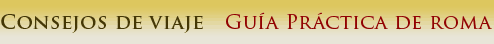 Gu�a pr�ctica de Roma - Consejos de viaje